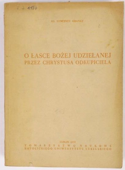 Granat Wincenty - O Łasce Bożej udzielanej przez Chrystusa Odkupiciela