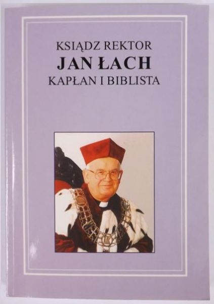 Bartnicki Roman( red.) - Ksiądz rektor Jan Łach: kapłan i biblista