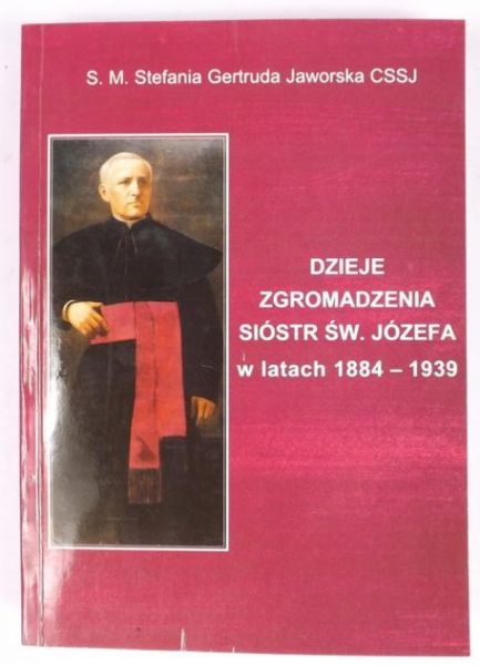 Dzieje Zgromadzenia Sióstr św. Józefa w latach 1884-1939