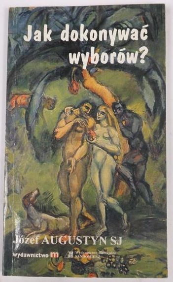 Augustyn Józef - Jak dokonywać wyborów?