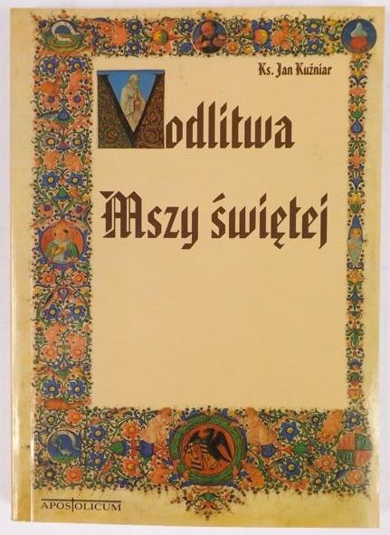 Modlitwa Mszy Świętej czyli Katechizm na każdy dzień