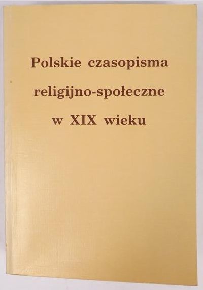 Polskie czasopisma religijno-społeczne w XIX wieku