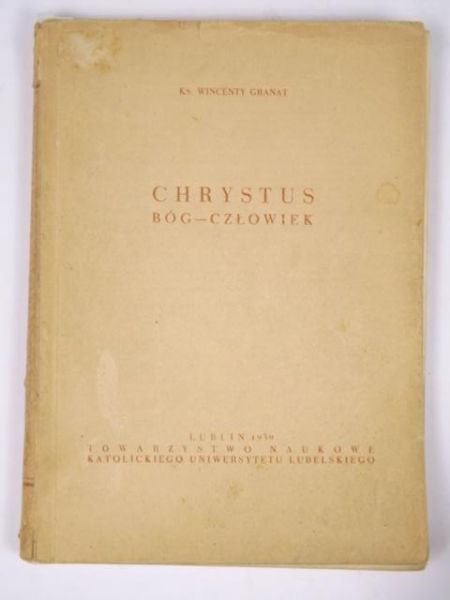 Granat Wincenty - Chrystus Bóg - Człowiek
