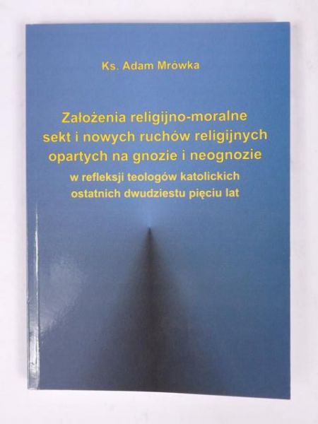 Założenia religijno-moralne sekt i nowych ruchów religijnych opartych na gnozie i neognozie