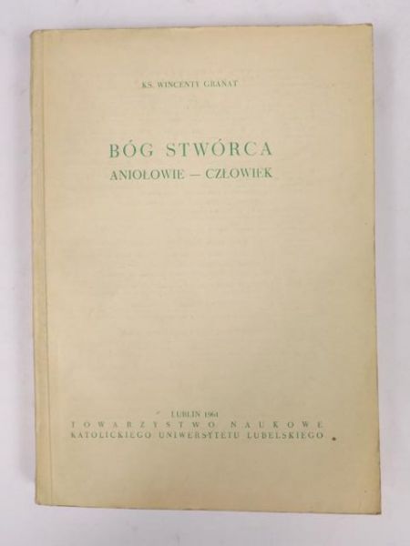 Granat Wincenty - Bóg Stwórca. Aniołowie-człowiek