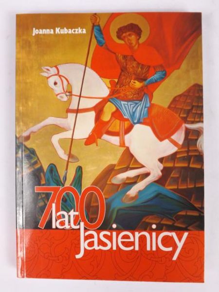 Kubaczka Joanna - 700 lat Jasienicy