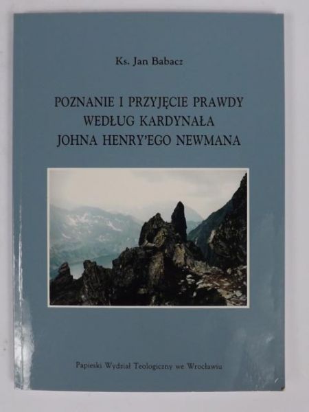 Poznanie i przyjęcie prawdy według Kardynała Johna Henry'ego Newmana