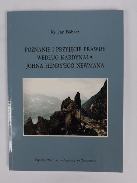 Poznanie i przyjęcie prawdy według Kardynała Johna Henry'ego Newmana