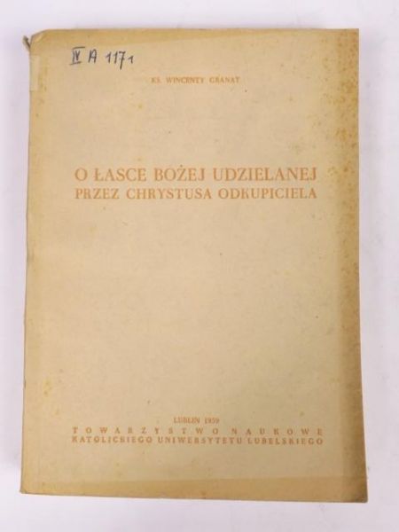 Granat Wincenty - O Łasce Bożej udzielanej przez Chrystusa Odkupiciela