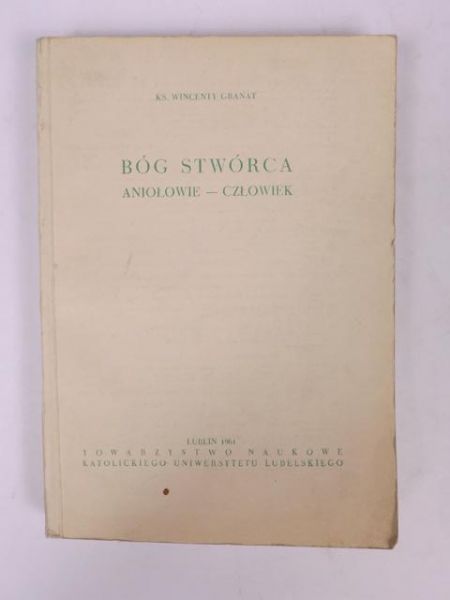 Granat Wincenty - Bóg Stwórca. Aniołowie-człowiek