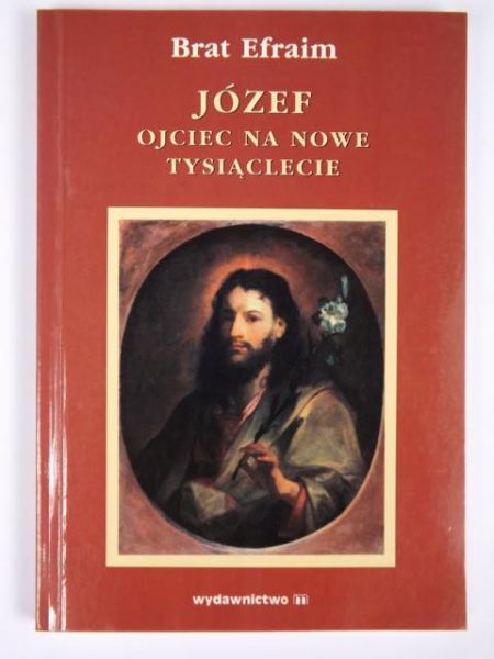 Brat Efraim - Józef, ojciec na nowe tysiąclecie