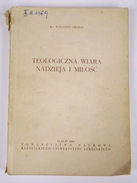 Granat Wincenty - Teologiczna wiara, nadzieja i miłość