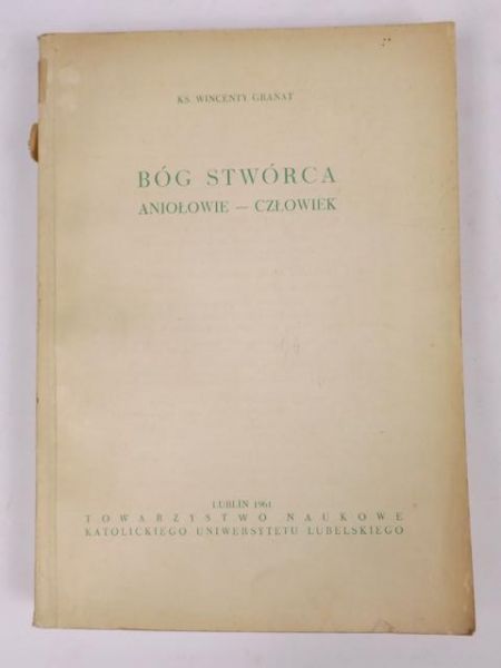 Granat Wincenty - Bóg Stwórca. Aniołowie-człowiek