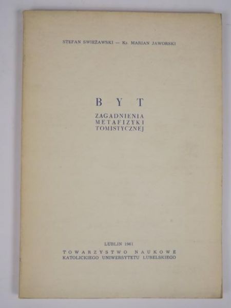 Swieżawski Stefan - Byt. Zagadnienia metafizyki tomistycznej