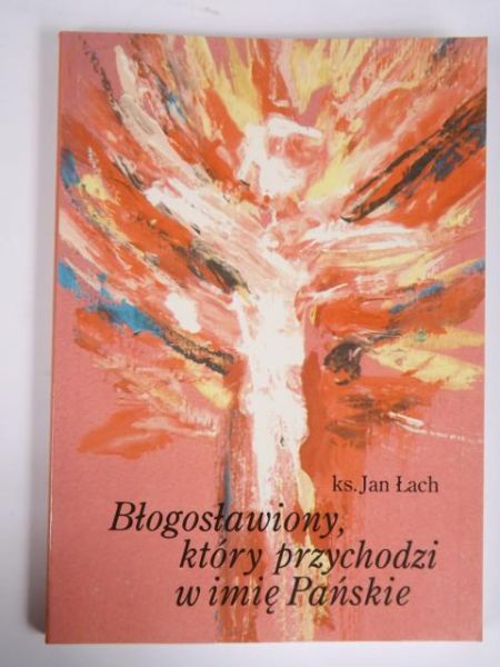 Błogosławiony, który przychodzi w imię Pańskie