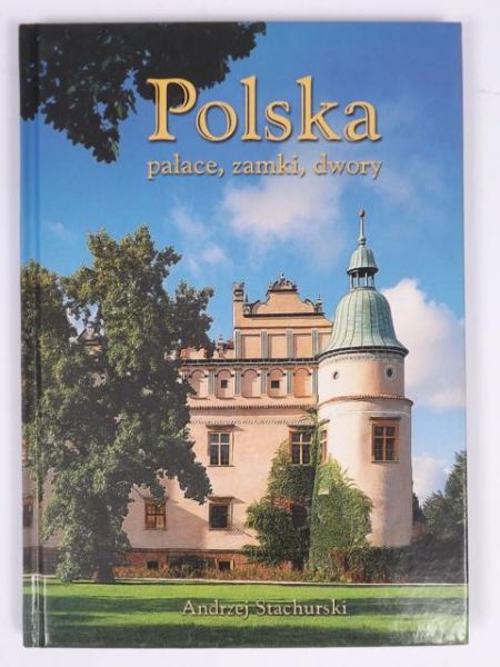 Polska: pałace, zamki, dwory