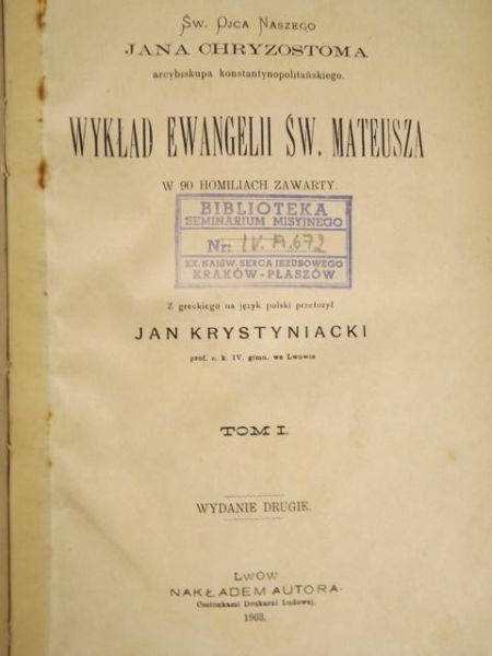 Chryzostom Jan - Wykład Ewangelii św. Mateusza, tom I, 1903 r.