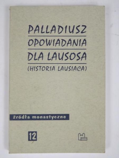 Palladiusz - Opowiadania dla Lausosa : (historia Lausiaca)