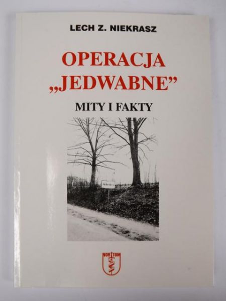 Niekrasz Lech Z. - Operacja "Jedwabne". Mity i fakty