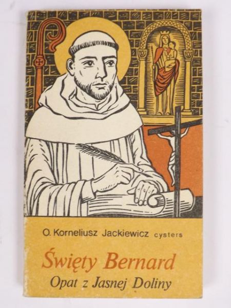 Święty Bernard. Opat z Jasnej Doliny