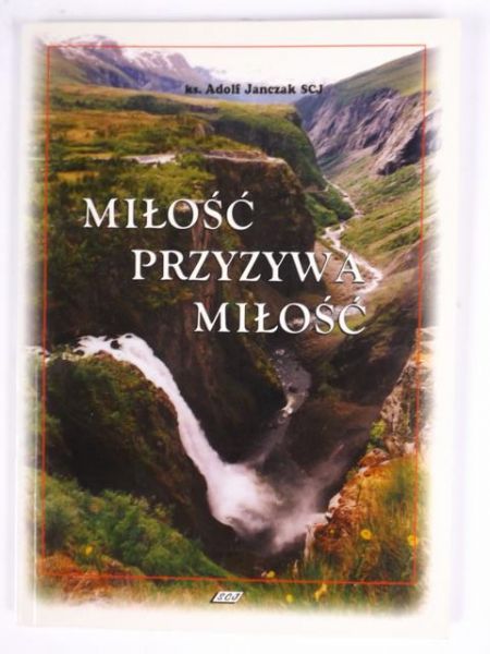 Janczak Adolf -  Miłość przyzywa miłość