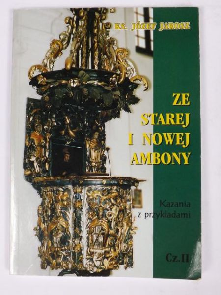 Ze starej i nowej ambony: kazania z przykładami, cz. II