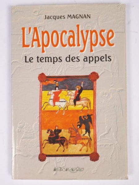 Magnan Jacques - L'Apocalypse. Le temps des appels