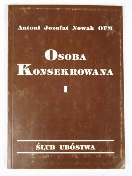 Nowak Antoni - Osoba konsekrowana I: ślub ubóstwa