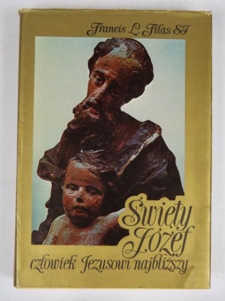 Filas Francis Lad - Święty Józef - człowiek Jezusowi najbliższy