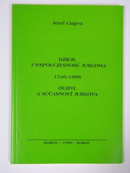 Ciągwa Józef - Dzieje i współczesność Jurgowa (1546-1996)