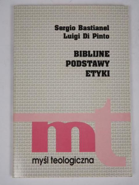 Bastianel S., Pinto Di L. - Biblijne podstawy etyki, MT