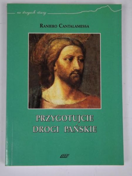 Cantalamessa Raniero - Przygotujcie drogi Pańskie