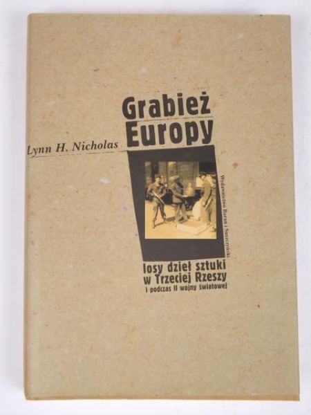 Grabież Eurpy. Losy dzieł sztuki w Trzeciej Rzeszy i podczas II wojny światowej.