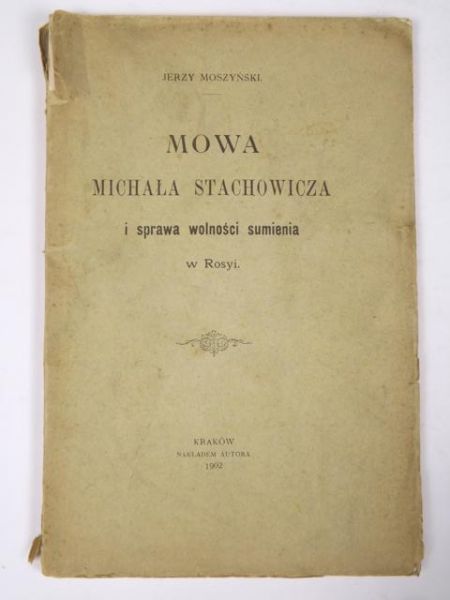 Moszyński Jerzy - Mowa Michała Stachowicza i sprawa wolności sumienia w Rosyi, 1902 r.