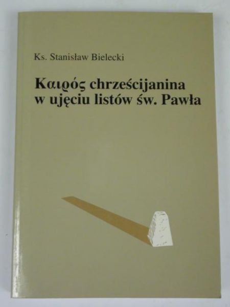 Bielecki Stanisław - Kairos chrześcijanina w ujęciu listów św. Pawła