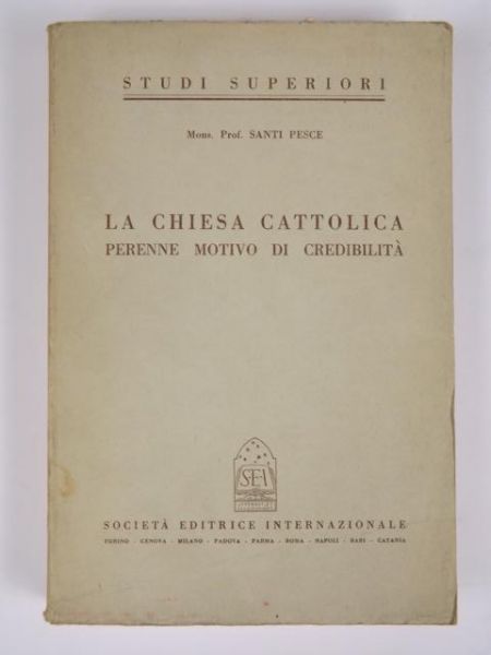 La chiesa cattolica. Perenne motivo di credibilita