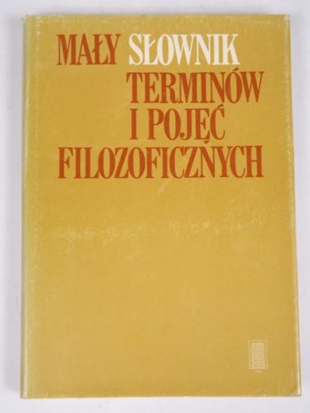 Podsiad Antoni,    - Mały słownik terminów i pojęć filozoficznych