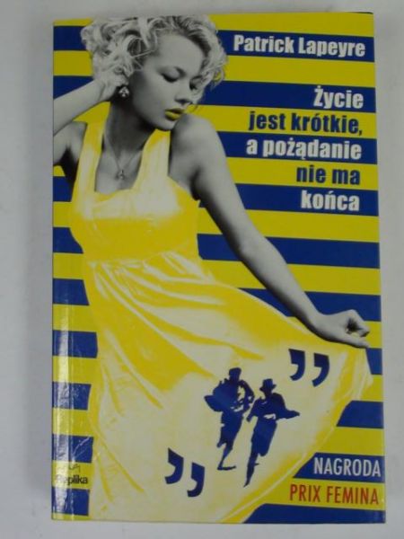 Lapeyre Patrick - Życie jest krótkie, a pożądanie nie ma końca