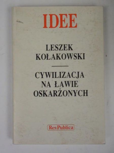 Kołakowski Leszek - Cywilizacja na ławie oskarżonych