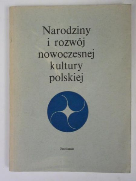 Wojtowicz J.,Serczyk J.(red.) - Narodziny i rozwój nowoczesnej kultury polskiej