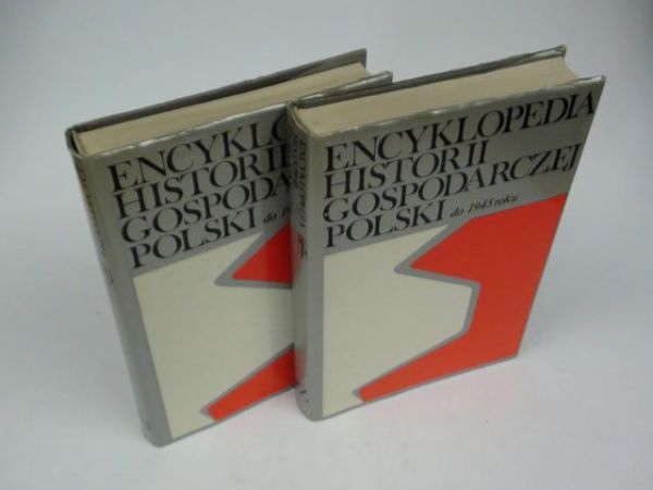 Mączak Antoni (red.) - Encyklopedia historii gospodarczej Polski do 1945 roku Tom I-II