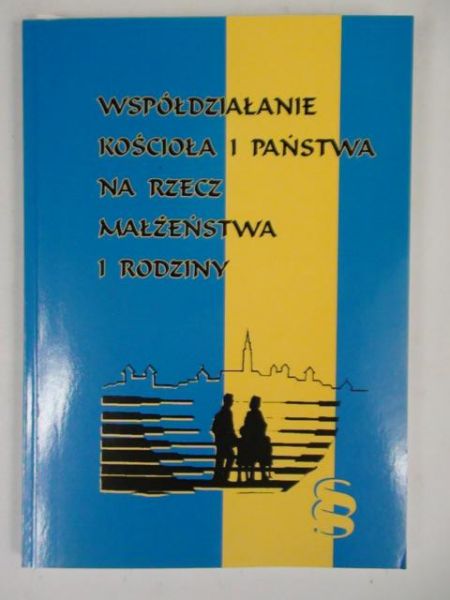 Współdziałanie kościoła i państwa na rzecz małżeństwa i rodziny