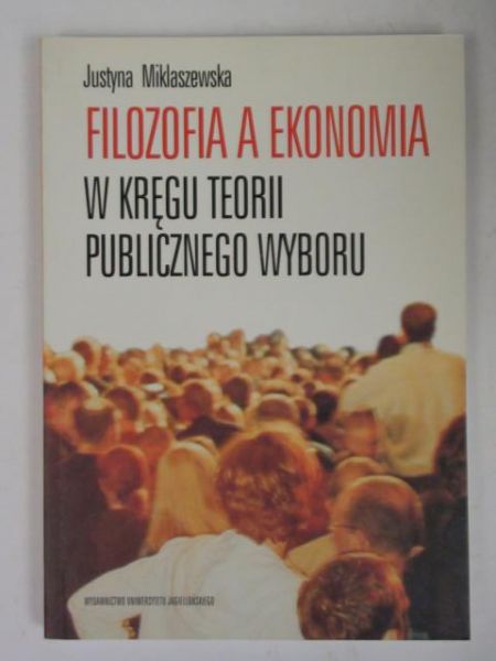 Filozofia a ekonomia. W kręgu teorii publicznego wyboru.