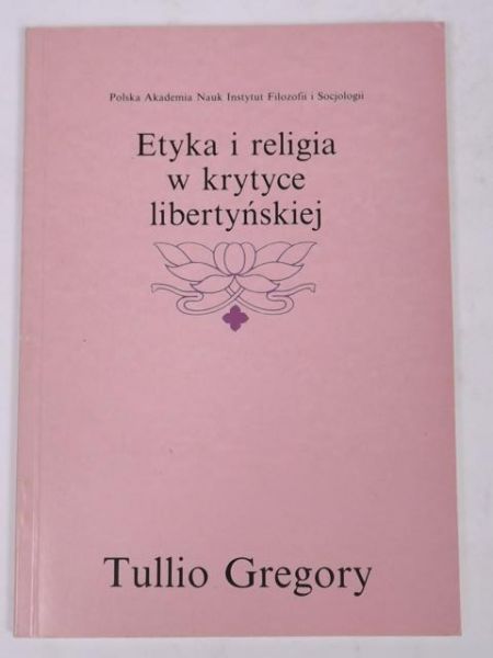 Gregory Tullio - Etyka i religia w krytyce libertyńskiej