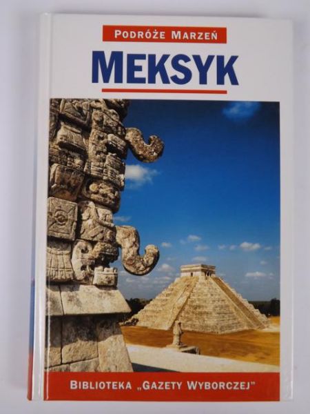 Meksyk. Podróże Marzeń. Seria I