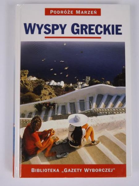 Wyspy Greckie. Podróże Marzeń. Seria I
