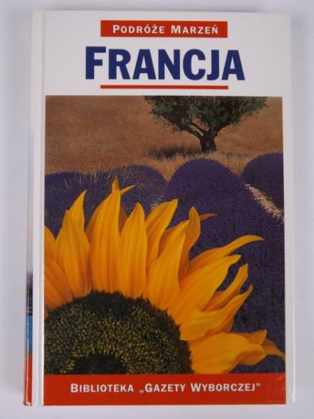 Francja. Podróże Marzeń. Seria I