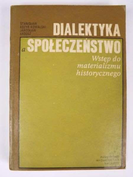 Dialektyka a społeczeństwo : wstęp do materializmu historycznego