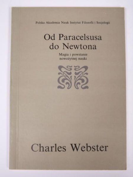 Od Paracelsusa do Newtona : magia i powstanie nowożytnej nauki
