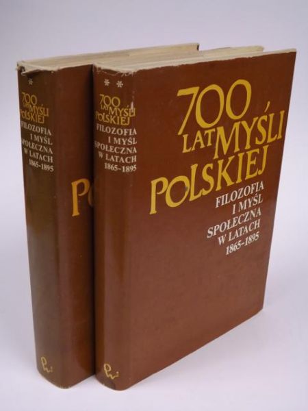 700 lat myśli polskiej - filozofia i myśl społeczna w latach 1865-1895, cz. I-II